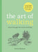 The Art of Walking: Move Through the World Mindfully by Emma Bastow