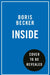 Inside: Winning. Losing. Starting again. by Boris Becker