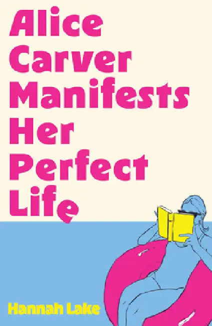 Alice Carver Manifests Her Perfect Life by Hannah Lake
