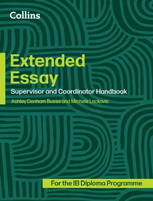 Extended Essay: Coordinator and Supervisor Handbook by Ashley Denham Busse
