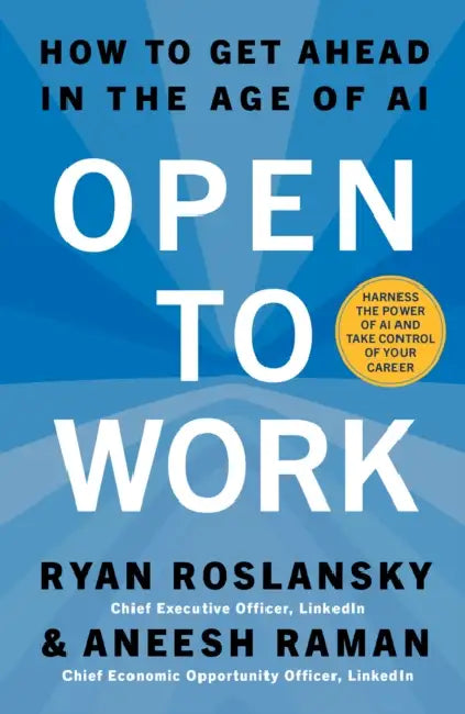 Open to Work: How to Get Ahead in the Age of AI by Ryan Roslansky