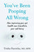 You’ve Been Pooping All Wrong: How Improving Your Gut Health Can Transform Your Well-Being by Dr Trisha Pasricha