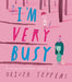 Iâ€™m Very Busy: A (Nearly Forgotten) Birthday Book by Oliver Jeffers