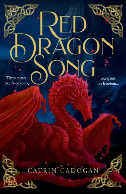 Red Dragon Song: One Land, Three Curses. One Quest for Freedom… by Catrin Cadogan