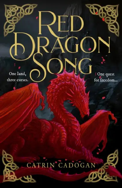 Red Dragon Song: One land, three curses. One quest for freedom... by Catrin Cadogan