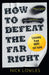 How to Defeat the Far Right: Lessons from Hope Not Hate by Nick Lowles