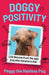 Doggy Positivity: Life Lessons from Britainâ€™s Ugliest Dog by Peggy the Hairless Pug