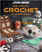 Star Wars: Crochet Your Way Across the Galaxy by Leah Parker