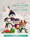 Crochet Amigurumi for the Holidays by Bianca Santos