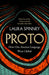 Proto: How One Ancient Language Went Global by Laura Spinney