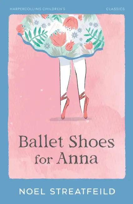 Ballet Shoes for Anna by Noel Streatfeild