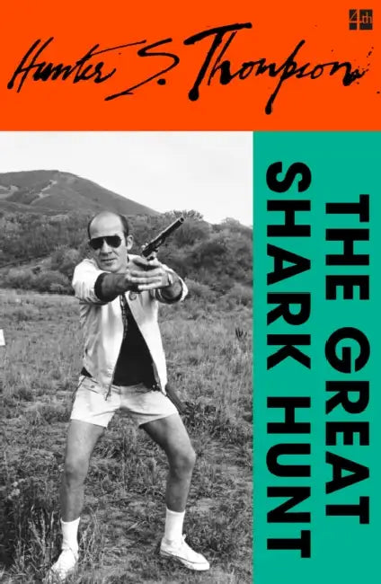 The Great Shark Hunt: Strange Tales from a Strange Time by Hunter S. Thompson