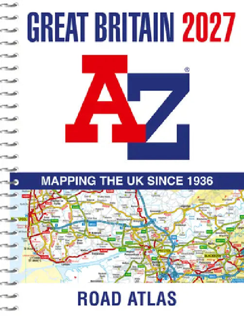 Great Britain A-Z Road Atlas 2027 (A4 Spiral) by Geographers' A-Z Map Co Ltd