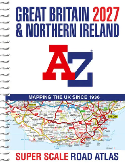 Great Britain A-Z Super Scale Road Atlas 2027 (A3 Spiral) by Geographers' A-Z Map Co Ltd