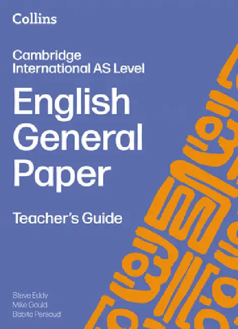 Cambridge International AS Level English General Paper Teacher’s Guide by Steve Eddy