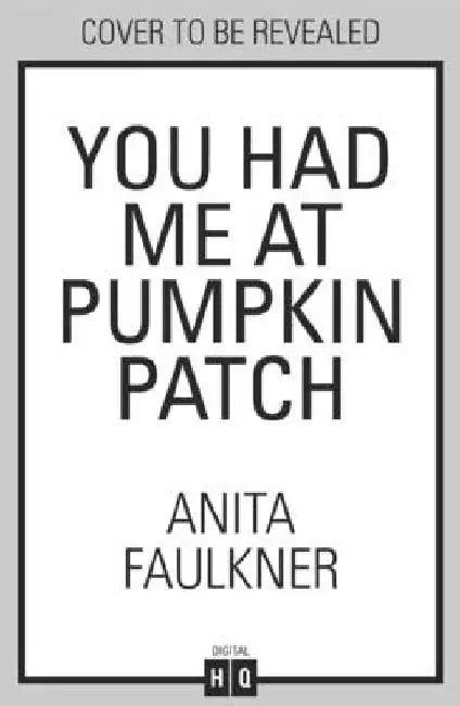 You Had Me At Pumpkin Patch by Anita Faulkner