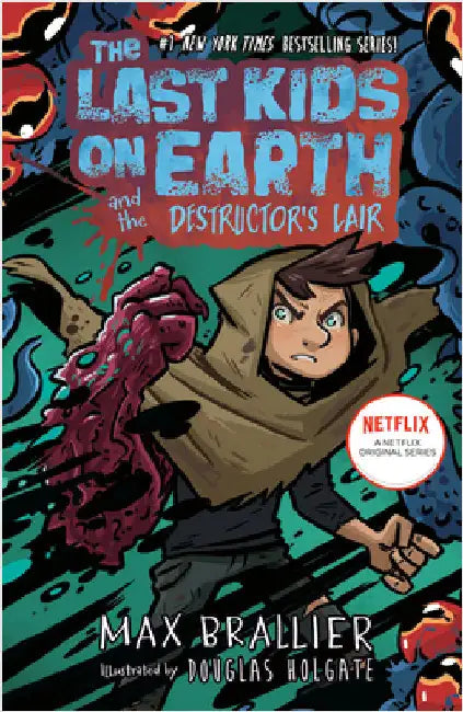 The Last Kids on Earth and the Destructor's Lair: The Last Kids on Earth by Max Brallier