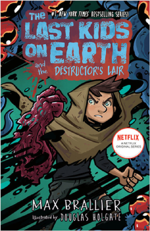 The Last Kids on Earth and the Destructor's Lair: The Last Kids on Earth by Max Brallier