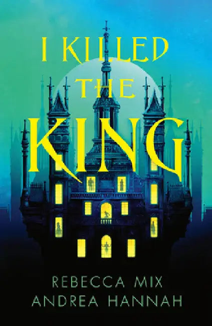 I Killed the King by Andrea Hannah