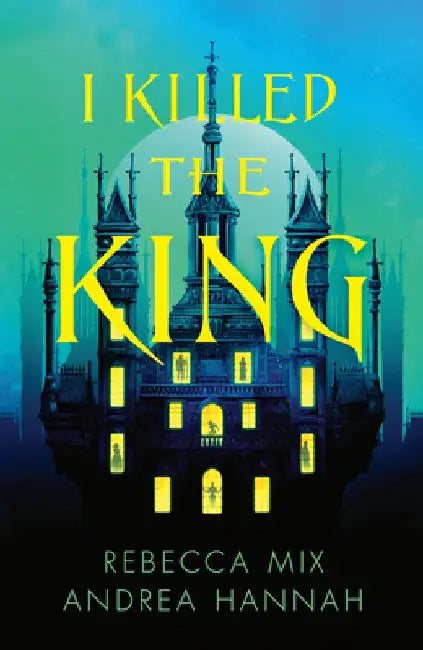 I Killed the King by Andrea Hannah