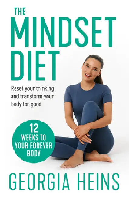 The Mindset Diet: Reframe Your Thinking and Transform Your Body for Good by Georgia Heins