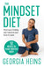 The Mindset Diet: Reframe Your Thinking and Transform Your Body for Good by Georgia Heins