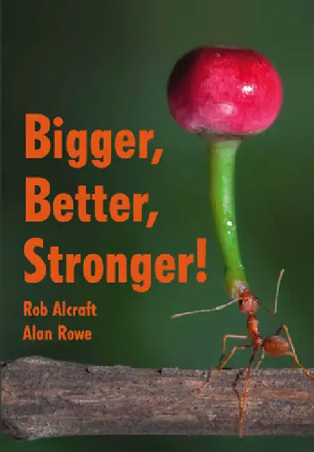 Bigger, Better, Stronger! by Rob Alcraft