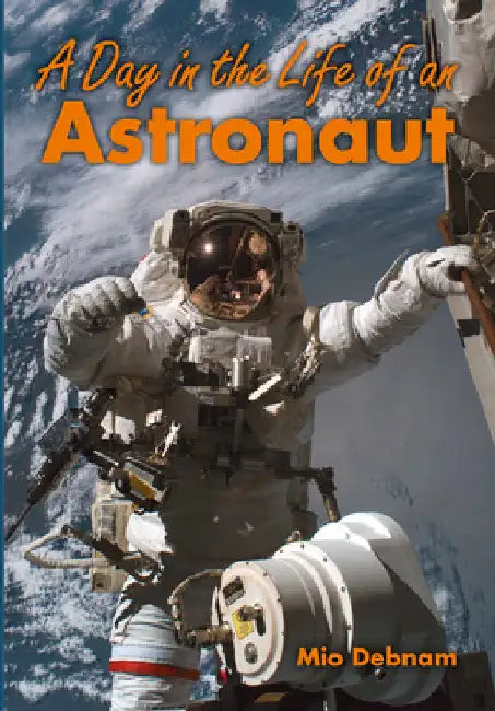 A Day in the Life of an Astronaut by Mio Debnam