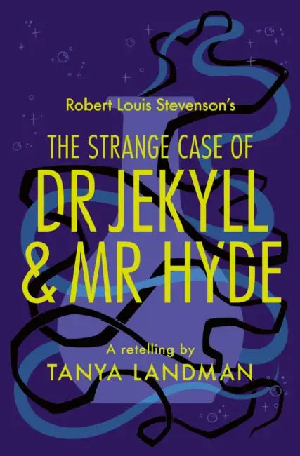 The Strange Case of Dr Jekyll and Mr Hyde: A Retelling by Tanya Landman