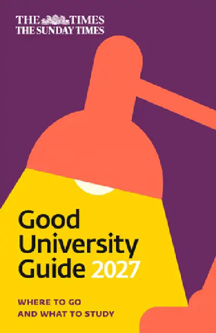 The Times Good University Guide 2027: Where to Go and What to Study by Zoe Thomas