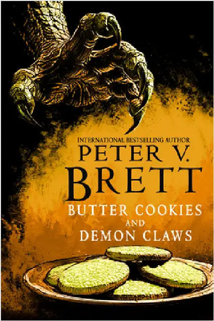Butter Cookies and Demon Claws by Peter V. Brett