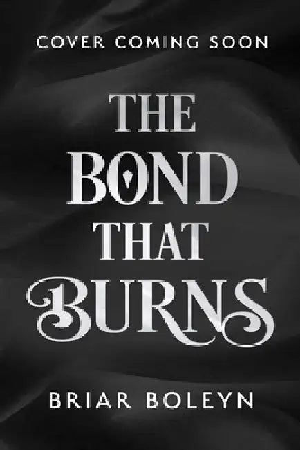 The Bond that Burns by Briar Boleyn