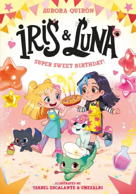Iris and Luna: A Super Sweet Birthday! by Aurora Quiron
