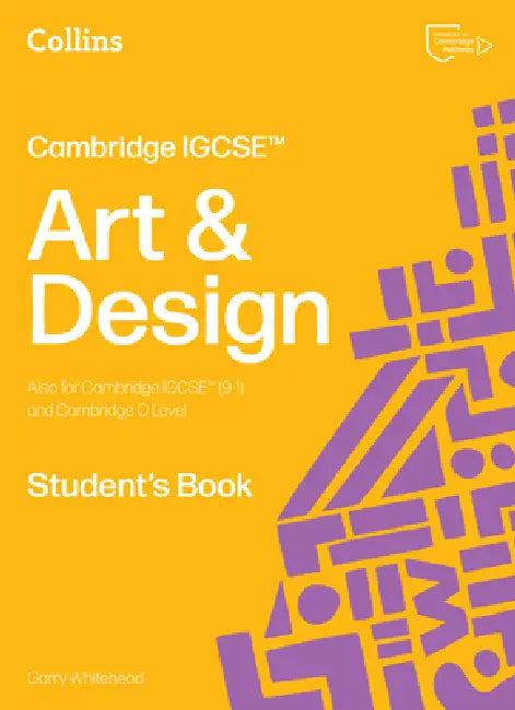 Cambridge IGCSE™ Art and Design Student’s Book by Garry Whitehead