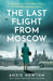 The Last Flight from Moscow by Andie Newton