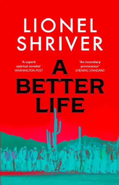 A Better Life by Lionel Shriver