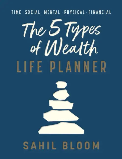 The 5 Types of Wealth Life Planner by Sahil Bloom