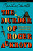 The Murder of Roger Ackroyd: The Ultimate Mystery Edition by Agatha Christie