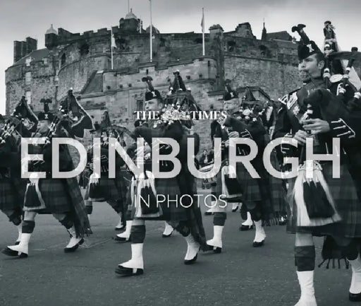 The the Times Edinburgh in Photos: A History of Scotland's Capital Through the Camera Lens by Times Books
