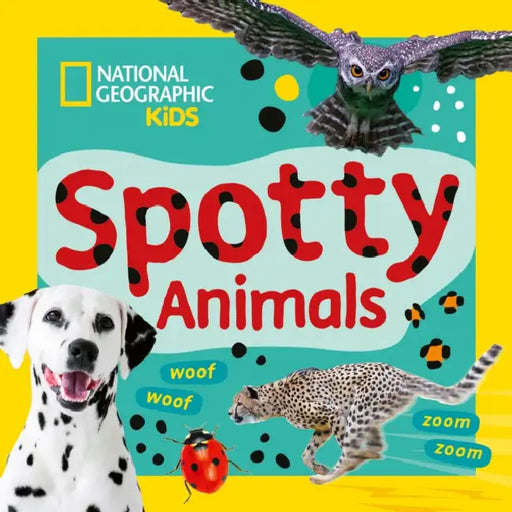 Spotty Animals: A Fun First Board Book for Toddlers to Learn About Animals by National Geographic Kids