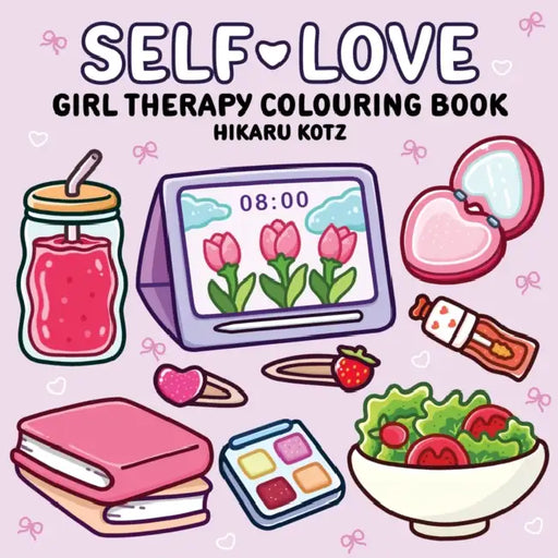 Self-Love: Girl Therapy Colouring Book for All Ages by Hikaru Kotz