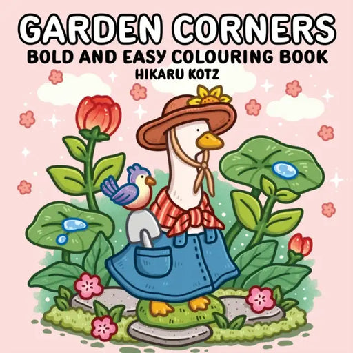 Garden Corners: Bold and Easy Colouring Book for All Ages by Hikaru Kotz
