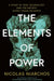 The Elements of Power: A Story of War, Technology and the Dirtiest Supply Chain on Earth by Chitra Soundar