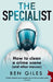 The Specialist: How to Clean a Crime Scene and Other Messes by Ben Giles