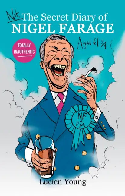 Not the Secret Diary of Nigel Farage Aged 613/4 by Lucien Young