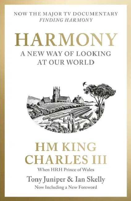 Harmony: A New Way of Looking at Our World by His Majesty King Charles III when HRH The Prince of Wales
