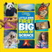Little Kids First Big Book of Science by National Geographic Kids
