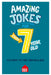 Amazing Jokes for Every 7 Year Old by Kit Frost
