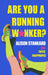 Are You a Running W*nker?: The Life Changing Magic of Propelling Yourself Forward Slightly Faster Than Walking by Alison Stankard