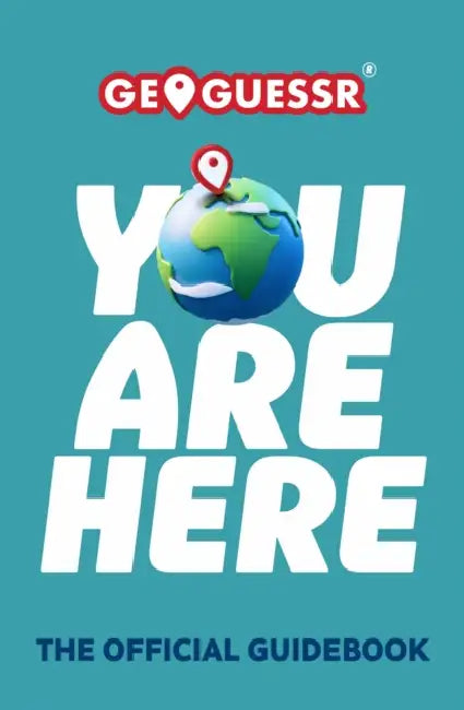 You Are Here: The Official Guidebook by Geoguessr